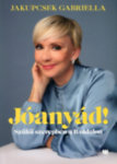 Jakupcsek Gabriella-Jóanyád!